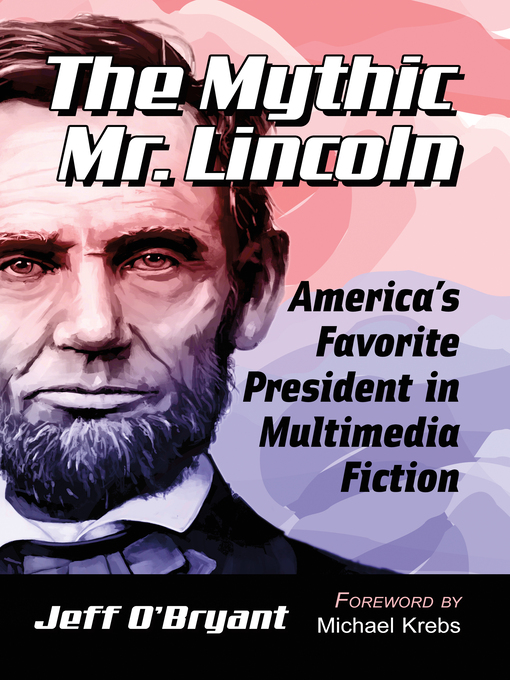 Title details for The Mythic Mr. Lincoln by Jeff O'Bryant - Available